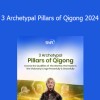 Sifu Matthew Cohen - 3 Archetypal Pillars of Qigong 2024