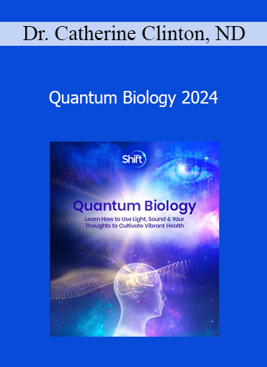 Dr. Catherine Clinton ND - Quantum Biology 2024