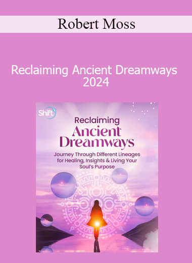 Robert Moss - Reclaiming Ancient Dreamways 2024