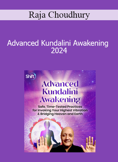 Raja Choudhury - Advanced Kundalini Awakening 2024