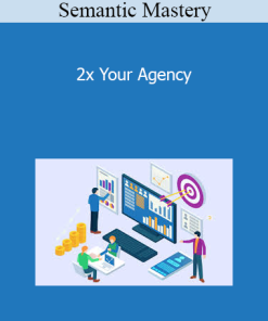 Semantic Mastery - 2x Your Agency
