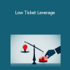 Derek Pierce - Low Ticket Leverage
