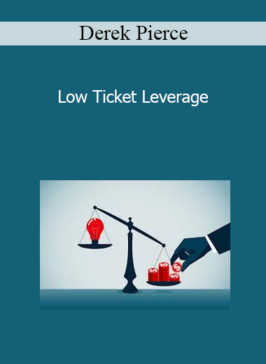 Derek Pierce - Low Ticket Leverage