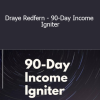 Benjamin Hardy - Draye Redfern - 90-Day Income Igniter