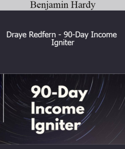 Benjamin Hardy - Draye Redfern - 90-Day Income Igniter