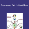 David Verdesi - Superhuman Part 2 - Heart Mirror