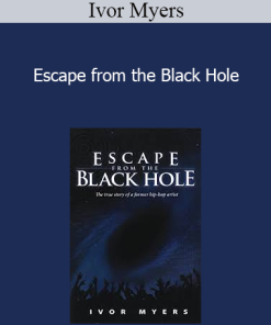 Ivor Myers - Escape from the Black Hole