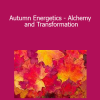 Prune Harris - Autumn Energetics - Alchemy and Transformation