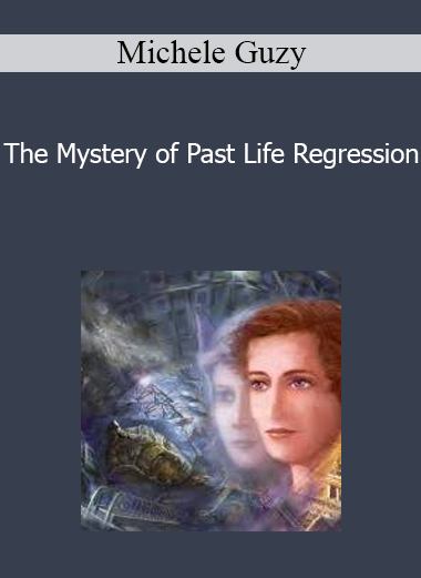 Michele Guzy - The Mystery of Past Life Regression