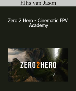 Ellis van Jason - Zero 2 Hero - Cinematic FPV Academy