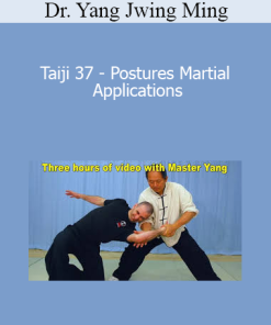 Dr. Yang Jwing Ming - Taiji 37 - Postures Martial Applications