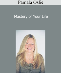 Pamala Oslie - Mastery of Your Life