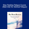 Mark Volmer - Stop Feeding Fatigue Course (Best Diet for Adrenal Fatigue)