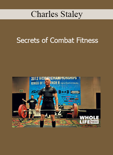 Charles Staley - Secrets of Combat Fitness