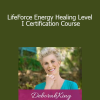 Deborah King - LifeForce Energy Healing Level I Certification Course