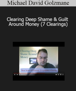 Michael David Golzmane - Clearing Deep Shame & Guilt Around Money (7 Clearings)