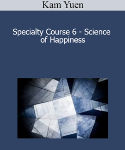 Kam Yuen - Specialty Course 6 - Science of Happiness