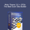 Moto Theme 2.0 + OTOs - The Best Ecom Site Builder
