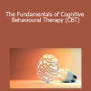 Kain Ramsey - The Fundamentals of Cognitive Behavioural Therapy (CBT)