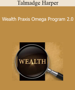 Talmadge Harper - Wealth Praxis Omega Program 2.0