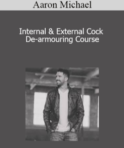 Aaron Michael - Internal & External Cock De-armouring Course