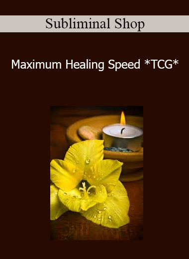 Subliminal Shop - Maximum Healing Speed *TCG*