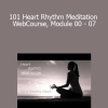 101 Heart Rhythm Meditation WebCourse Module 00 - 07