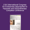 11th International Congress On Ericksonian Approaches to Hypnosis and Psychotherapy - Complete Conference