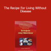 Aajonus Vonderplanitz - The Recipe For Living Without Disease