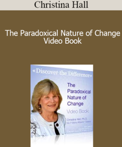 Christina Hall - The Paradoxical Nature of Change - Video Book