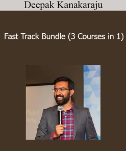 Deepak Kanakaraju - Fast Track Bundle (3 Courses in 1)