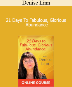 Denise Linn - 21 Days To Fabulous, Glorious Abundance