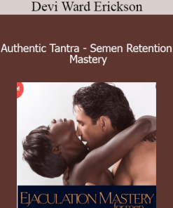 Devi Ward Erickson - Authentic Tantra - Semen Retention Mastery