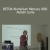 Dietrich Klinghardt MD - DETOX Aluminium Mercury ADD Autism Lyme