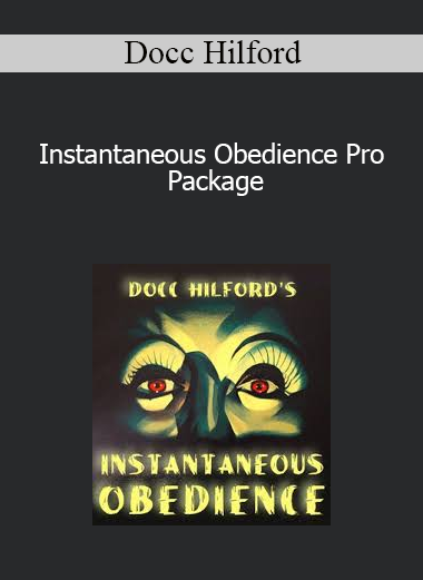 Docc Hilford - Instantaneous Obedience Pro Package