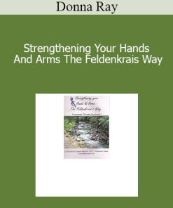 Donna Ray - Strengthening Your Hands And Arms The Feldenkrais Way