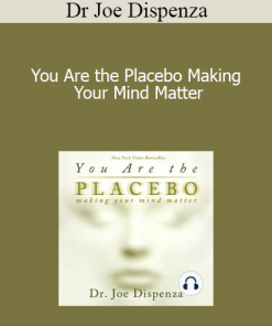 Dr Joe Dispenza - You Are the Placebo Making Your Mind Matter