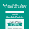 Christopher Willard - Mindfulness Certificate Course for Treating Kids and Teens