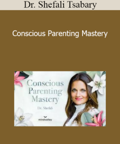 Dr. Shefali Tsabary - Conscious Parenting Mastery
