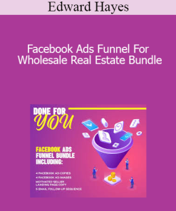 Edward Hayes - Facebook Ads Funnel For Wholesale Real Estate Bundle