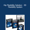 Eric Wong - Hip Flexibility Solution - 3D Flexibility System