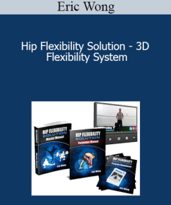 Eric Wong - Hip Flexibility Solution - 3D Flexibility System