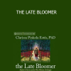 Clarissa Pinkola Estes - THE LATE BLOOMER