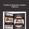 Facebook Seduction System Platinum - Dean Cortez
