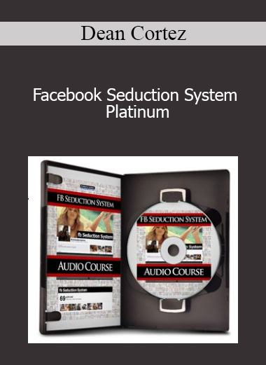 Facebook Seduction System Platinum - Dean Cortez