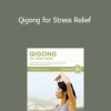 Francesco & Daisy Lee-Garripoli - Qigong for Stress Relief
