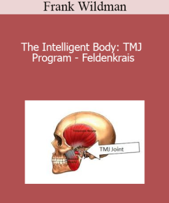 Frank Wildman - The Intelligent Body: TMJ Program - Feldenkrais