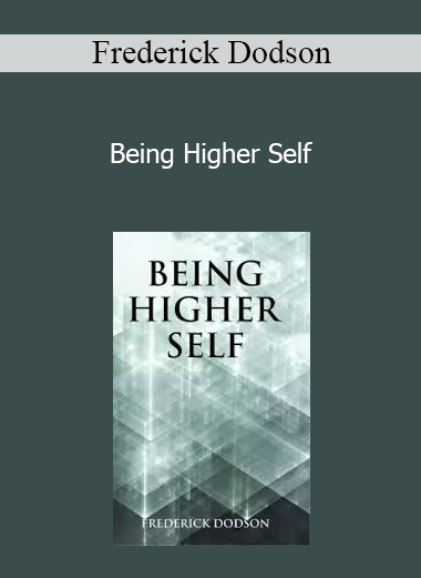Frederick Dodson - Being Higher Self