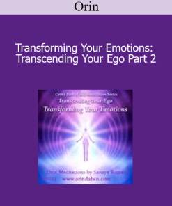Orin - Transforming Your Emotions: Transcending Your Ego Part 2