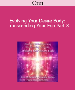 Orin - Evolving Your Desire Body: Transcending Your Ego Part 3